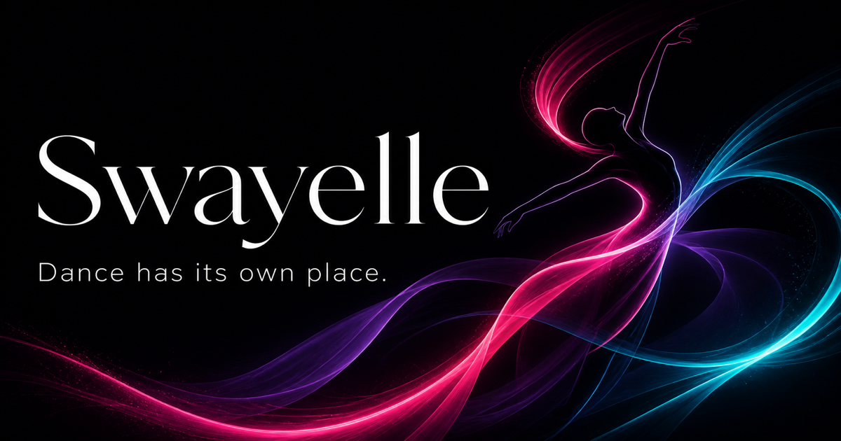 Swayelle — Dance has its own place.